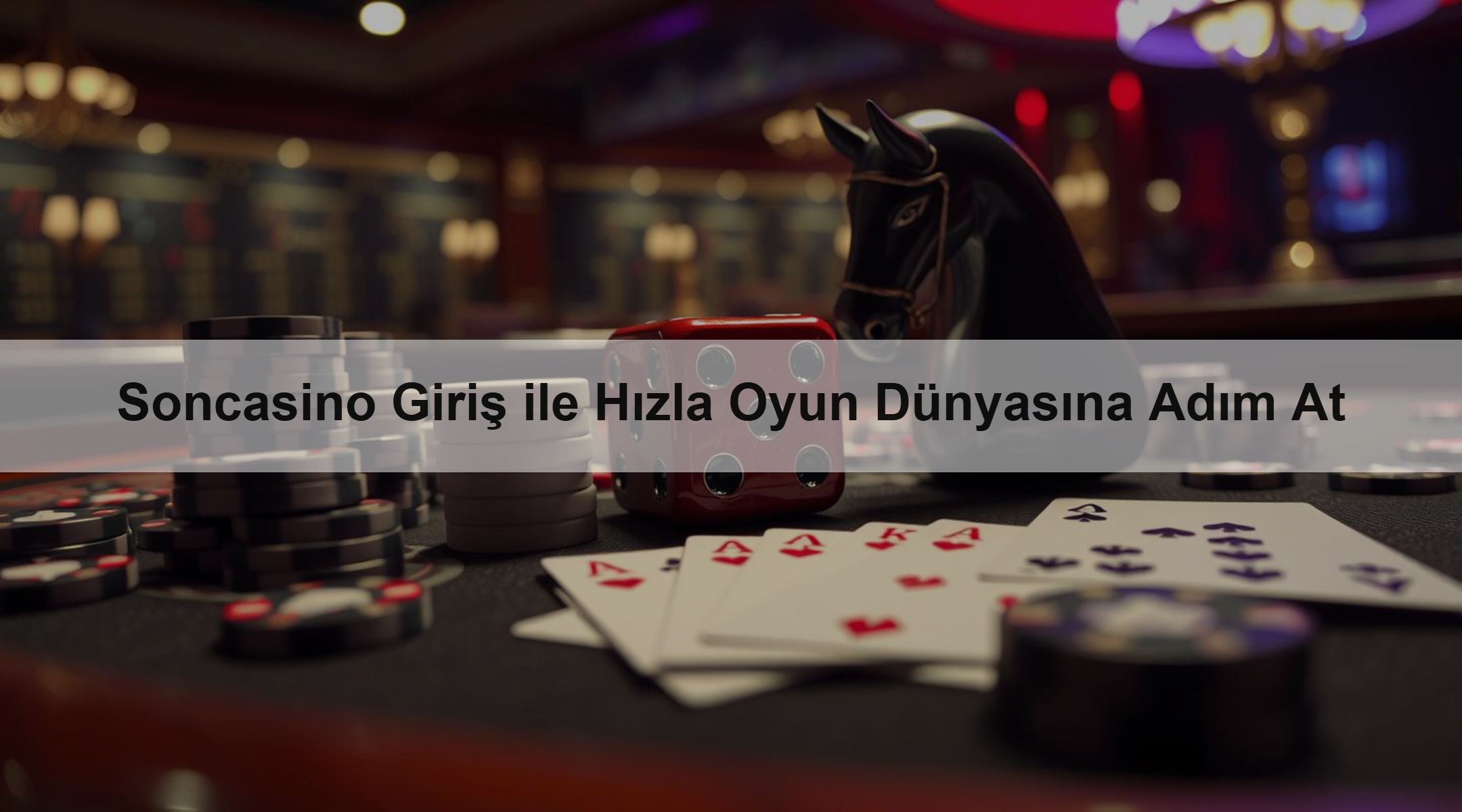 Soncasino Giriş ile Hızla Oyun Dünyasına Adım At